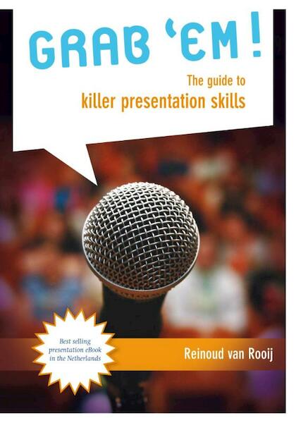 GRAB `EM! The guide to Killer Presentation Skills - Reinoud van Rooij (ISBN 9789081803922)