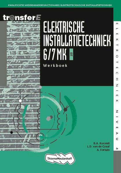 Elektrische Installatietechniek 6/7 MK EIT Werkboek - B.A. Korsmit, L.D. van de Graaf, A. Fortuin (ISBN 9789042541450)