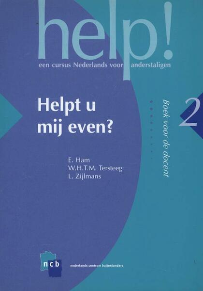 Help ! 2 Helpt u mij even Docentenboek - E. Ham, W.H.T.M. Tersteeg, L. Zijlmans (ISBN 9789055171323)