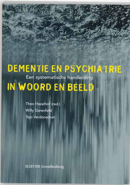 Dementie en psychiatrie in woord en beeld - T. Hazelhof, W. Garenfeld, T. Verdonschot (ISBN 9789035226975)