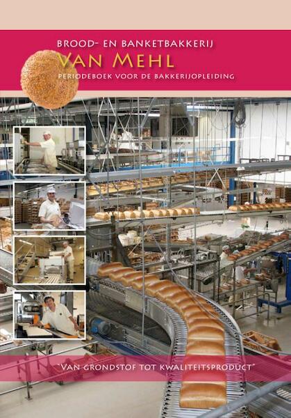 Brood en banketbakkerij Van Mehl - (ISBN 9789491849022)