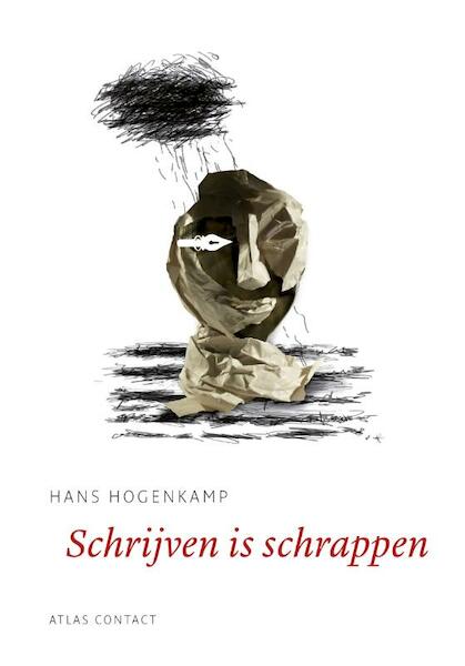 Schrijven is schrappen - Hans Hogenkamp (ISBN 9789045705965)