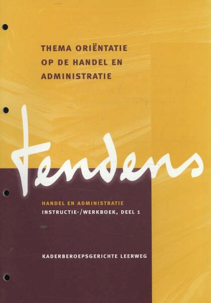 Tendens Oriëntatie op de handel en administratie - Annie Bosma, Paul F.C. Croese, Maarten van Esch, Hans Kamerbeek (ISBN 9789060539408)