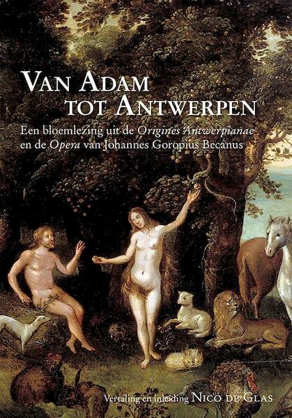 Van Adam tot Antwerpen - Johannes Goropius Becanus (ISBN 9789087044312)