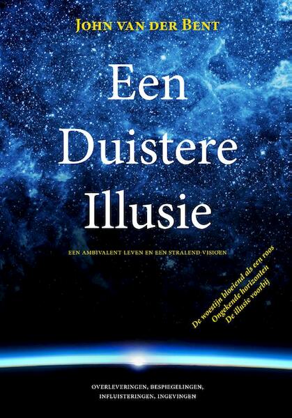 Een duistere illusie - John van der Bent (ISBN 9789087595166)