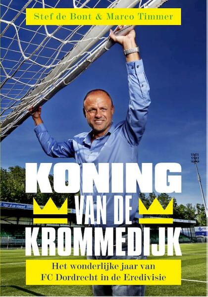 Koning van de Krommedijk - Stef de Bont, Marco Timmer (ISBN 9789067971065)