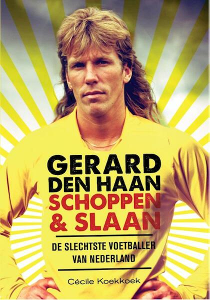Gerard den Haan - schoppen en slaan - Cécile Koekkoek (ISBN 9789067971072)