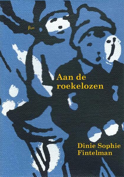Aan de roekelozen - Dinie Sophie Fintelman (ISBN 9789492519030)