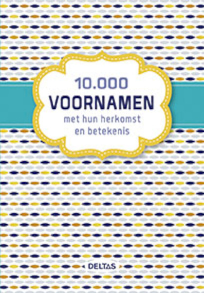 10.000 voornamen en hun herkomst en betekenis - (ISBN 9789044748796)