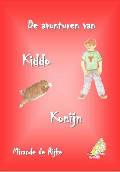 De avonturen van Kiddo Konijn - Mirande de Rijke (ISBN 9789461290359)