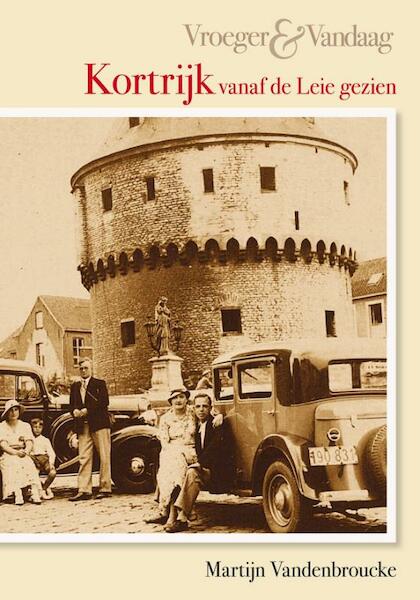 Kortrijk - Vroeger en vandaag - M. Vandenbroecke (ISBN 9781845886462)