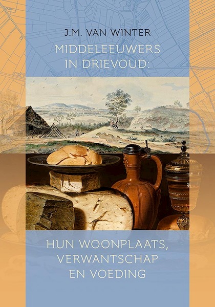 Middeleeuwers in drievoud: hun woonplaats, verwantschap en voeding - Johanna Maria van Winter (ISBN 9789087046705)