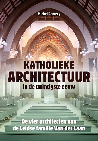 Katholieke architectuur in de twintigste eeuw - Michel Remery (ISBN 9789087047078)