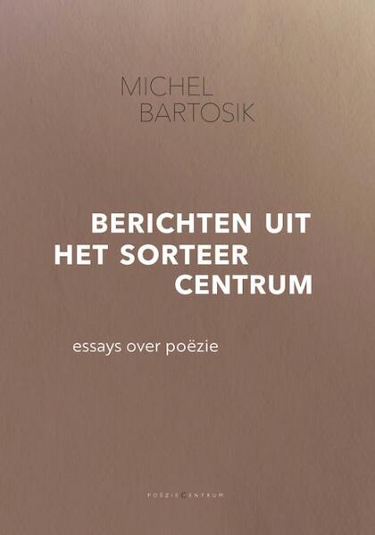 Bericht uit het sorteercentrum - Michel Bartosik (ISBN 9789056553678)