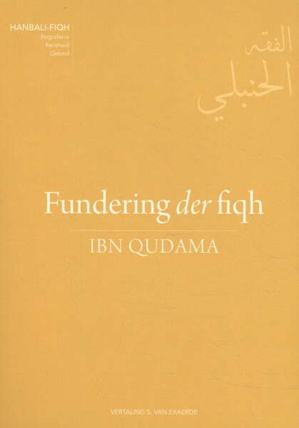 Fundering der fiqh - Muwaffaq Addin Ibn Qudama (ISBN 9789082701142)