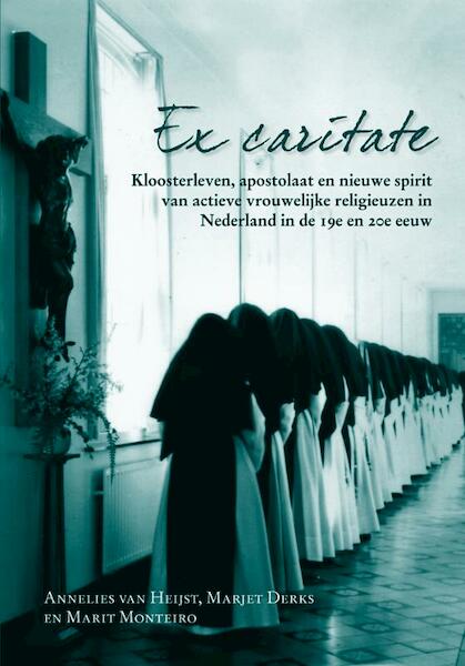Ex caritate - Annelies van Heijst, Marjet Derks, Marit Monteiro (ISBN 9789087041533)