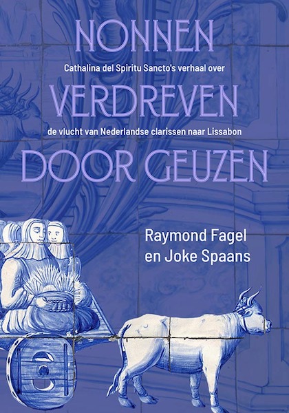 Nonnen verdreven door geuzen - Raymond Fagel, Joke Spaans (ISBN 9789087048013)