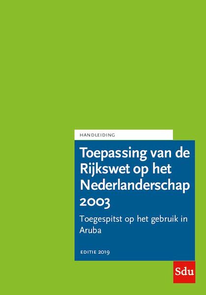 Toepassing van de Rijkswet op het Nederlanderschap 2003. Editie 2019. Aruba - (ISBN 9789012405638)