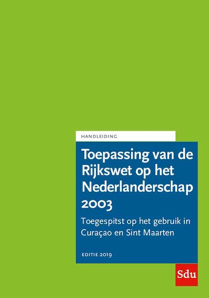 Toepassing van de Rijkswet op het Nederlanderschap 2003. Editie 2019. Curaçao en Sint Maarten - (ISBN 9789012405645)