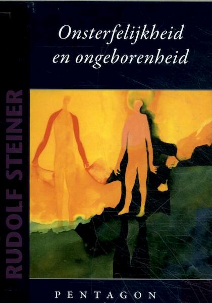 Onsterfelijkheid en ongeborenheid - Rudolf Steiner (ISBN 9789492462503)