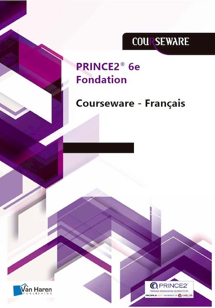 PRINCE2®- 6e Edition Fondation Courseware - Français - Douwe Brolsma, Mark Kouwenhoven (ISBN 9789401807043)