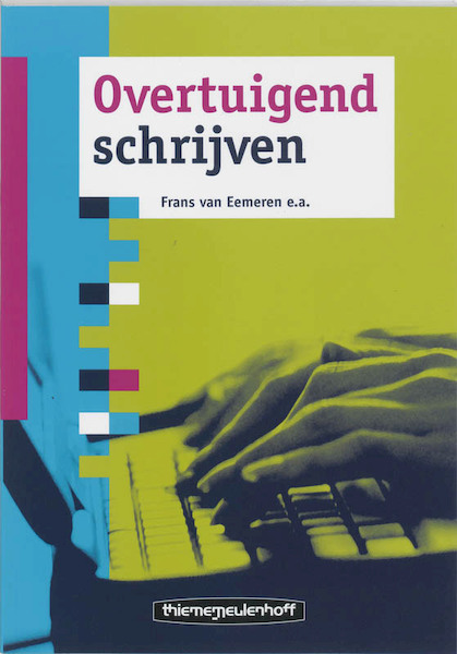 Overtuigend schrijven - F. van Eemeren, B. Garssen, E. Rietstap (ISBN 9789006950793)