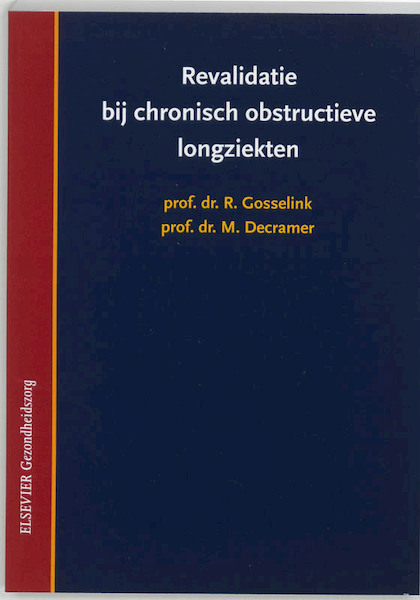 Revalidatie bij chronisch obstructieve longziekten - R. Gosselink, M. Decramer (ISBN 9789035223769)