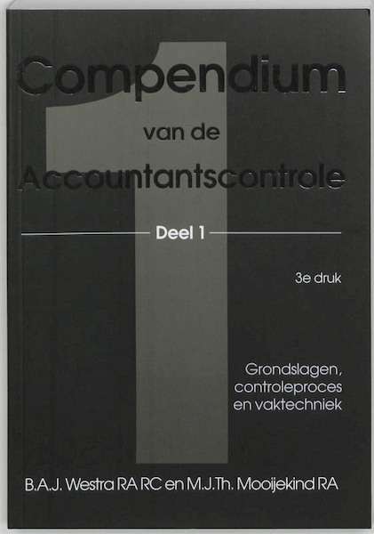Compendium van de accountantscontrole 1 - B.A.J. Westra, M.J.Th. Mooijekind (ISBN 9789075043020)