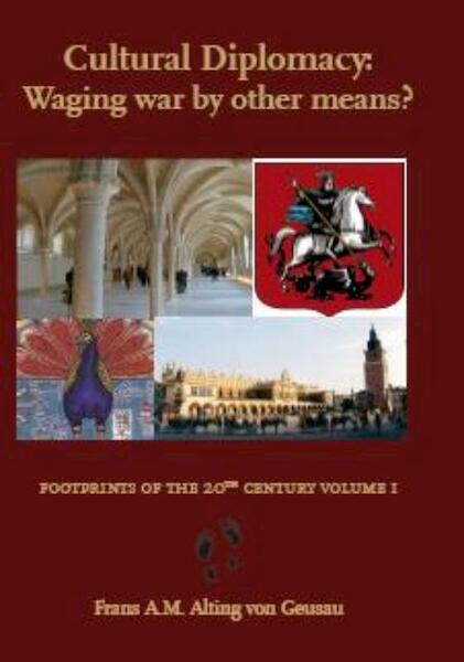 Cultural Diplomacy: Waging war by other means? - F.A.M. Alting von Geusau (ISBN 9789058505200)