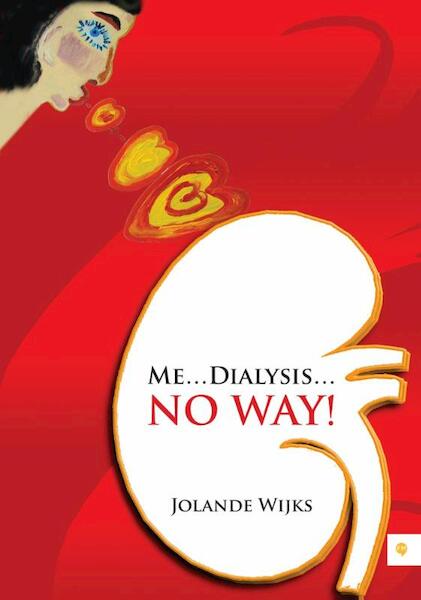 Me dialysis no way! - Jolande Wijks (ISBN 9789048431113)
