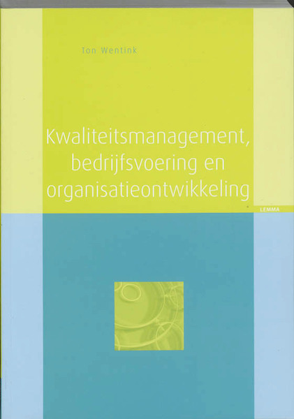Kwaliteitsmanagement, bedrijfsvoering en organisatieontwikkeling - Wentink (ISBN 9789059313484)
