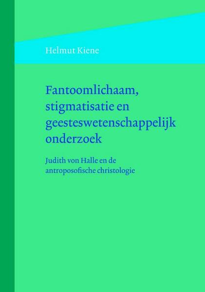Fantoomlichaam, stigmatisatie en geesteswetenschappelijk onderzoek - Helmut Kiene (ISBN 9789491748196)