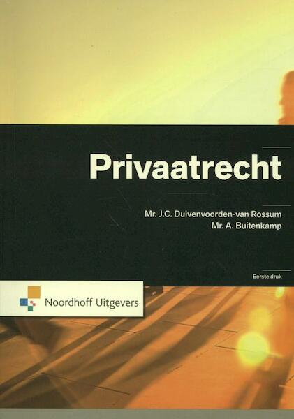 Privaatrecht - J.C. Duivenvoorden- van Rossum, A. Buitenkamp (ISBN 9789001830199)