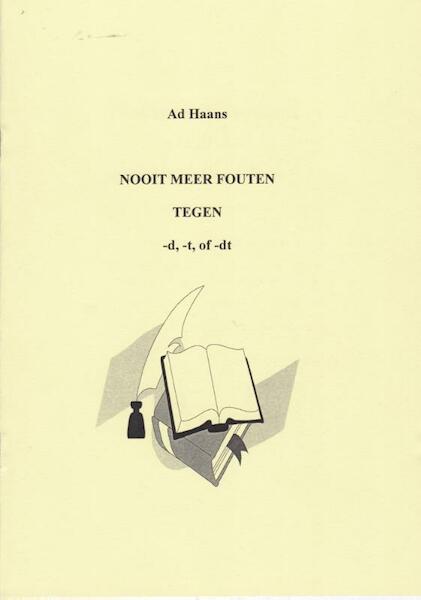 Nooit meer fouten tegen d, t of dt. - Ad Haans (ISBN 9789082040661)