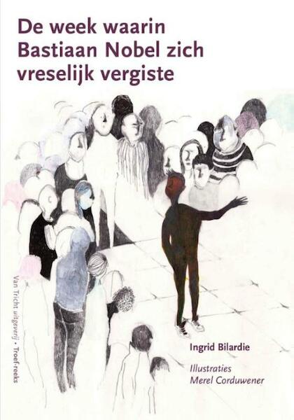 De week waarin Bastiaan Nobel zich vreselijk vergiste - Ingrid Bilardie (ISBN 9789077822722)