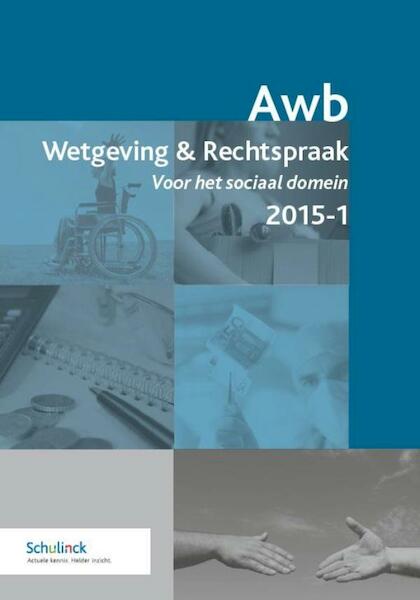 Awb Wetgeving & Rechtspraak voor het sociaal domein / 2015-1 - (ISBN 9789013131284)