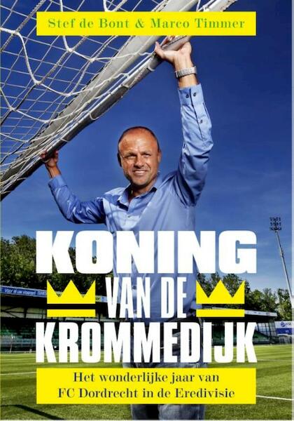Koning van de Krommedijk - Marco Timmer, Stef de Bont (ISBN 9789067973045)