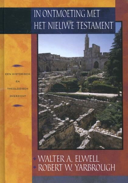 In ontmoeting met het Nieuwe Testament - Walter A. Elwell, Robert W. Yarbrough (ISBN 9789058290755)