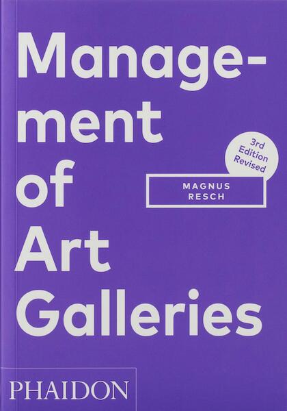 Management of Art Galleries, 3rd edition - Magnus Resch (ISBN 9780714877754)