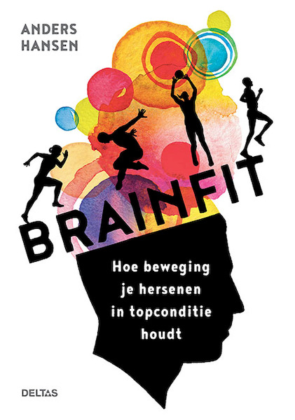Brainfit Hoe beweging je hersenen in conditie houdt - Anders Hansen (ISBN 9789044752465)