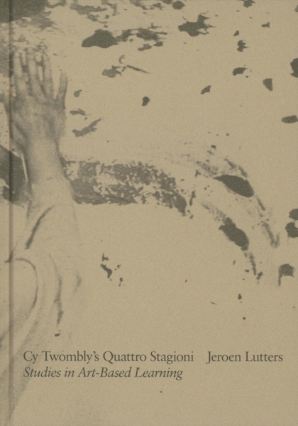 Cy Twombly’s Quattro Stagioni - Jeroen Lutters (ISBN 9789491444579)
