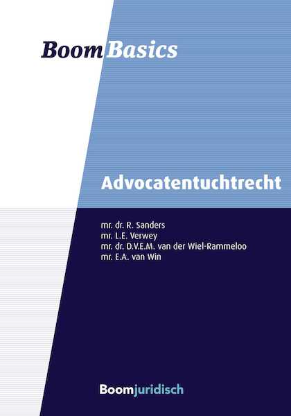 Boom Basics Advocatentuchtrecht - Robert Sanders, Leonie Verwey, Dominique van der Wiel-Rammeloo, Ernst van Win (ISBN 9789462905986)