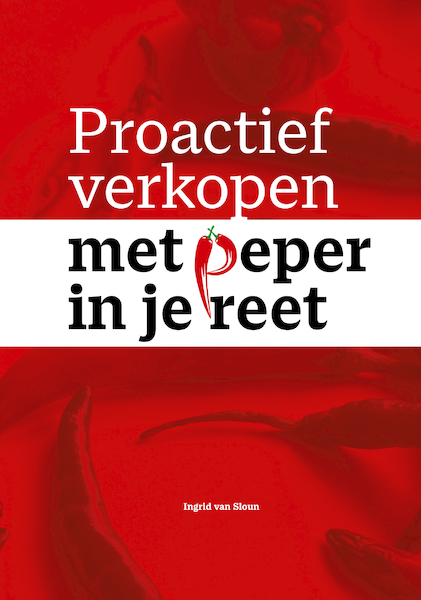 Proactief verkopen met peper in je reet - Ingrid van Sloun (ISBN 9789493191624)