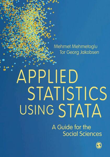Applied Statistics Using Stata - Mehmet Mehmetoglu, Tor Georg Jakobsen (ISBN 9781473913233)