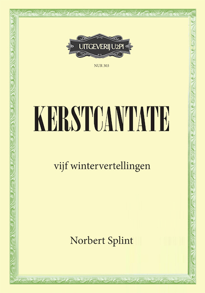 Kerstcantate - Norbert Splint (ISBN 9789493240704)