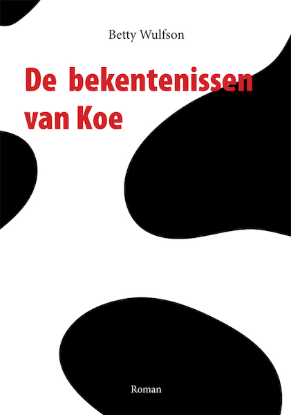 De bekentenissen van Koe - Betty Wulfson (ISBN 9789493240827)