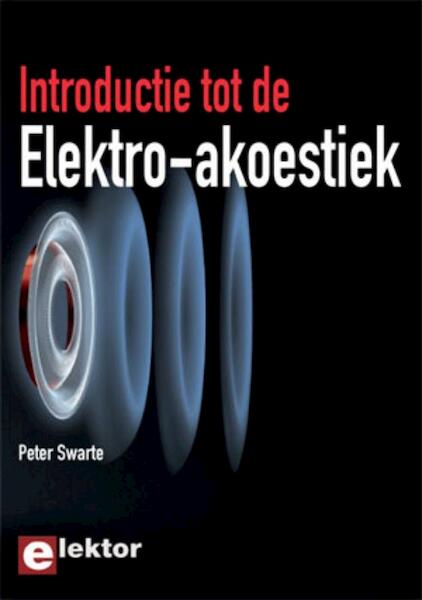 Introductie tot de Elektro-akoestiek - Peter Swarte (ISBN 9789053812563)
