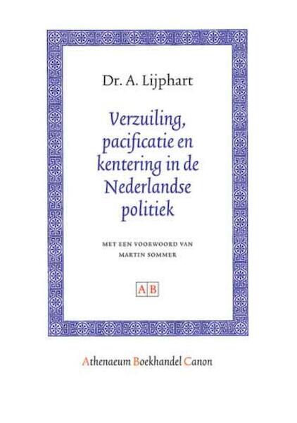Verzuiling, pacificatie en kentering in de Nederlandse politiek - A. Lijphart (ISBN 9789048501113)