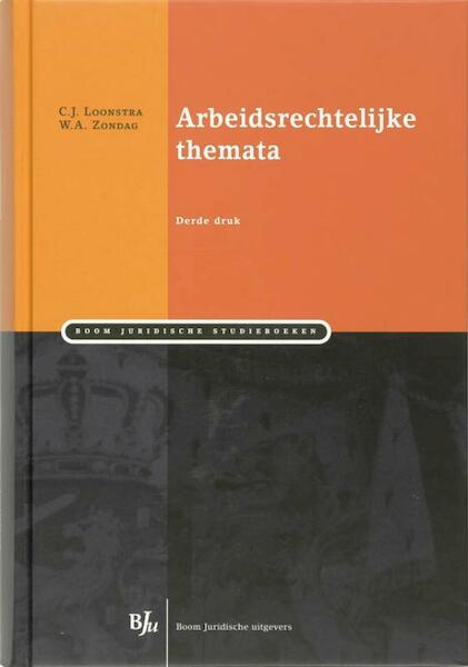 Arbeidsrechtelijke themata - C.J. Loonstra, W.A. Zondag (ISBN 9789460940743)