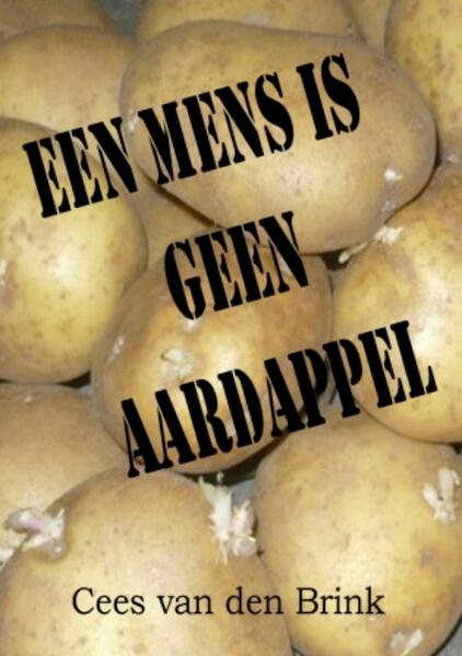 Een mens is geen aardappel - Cees van den Brink (ISBN 9781616276027)